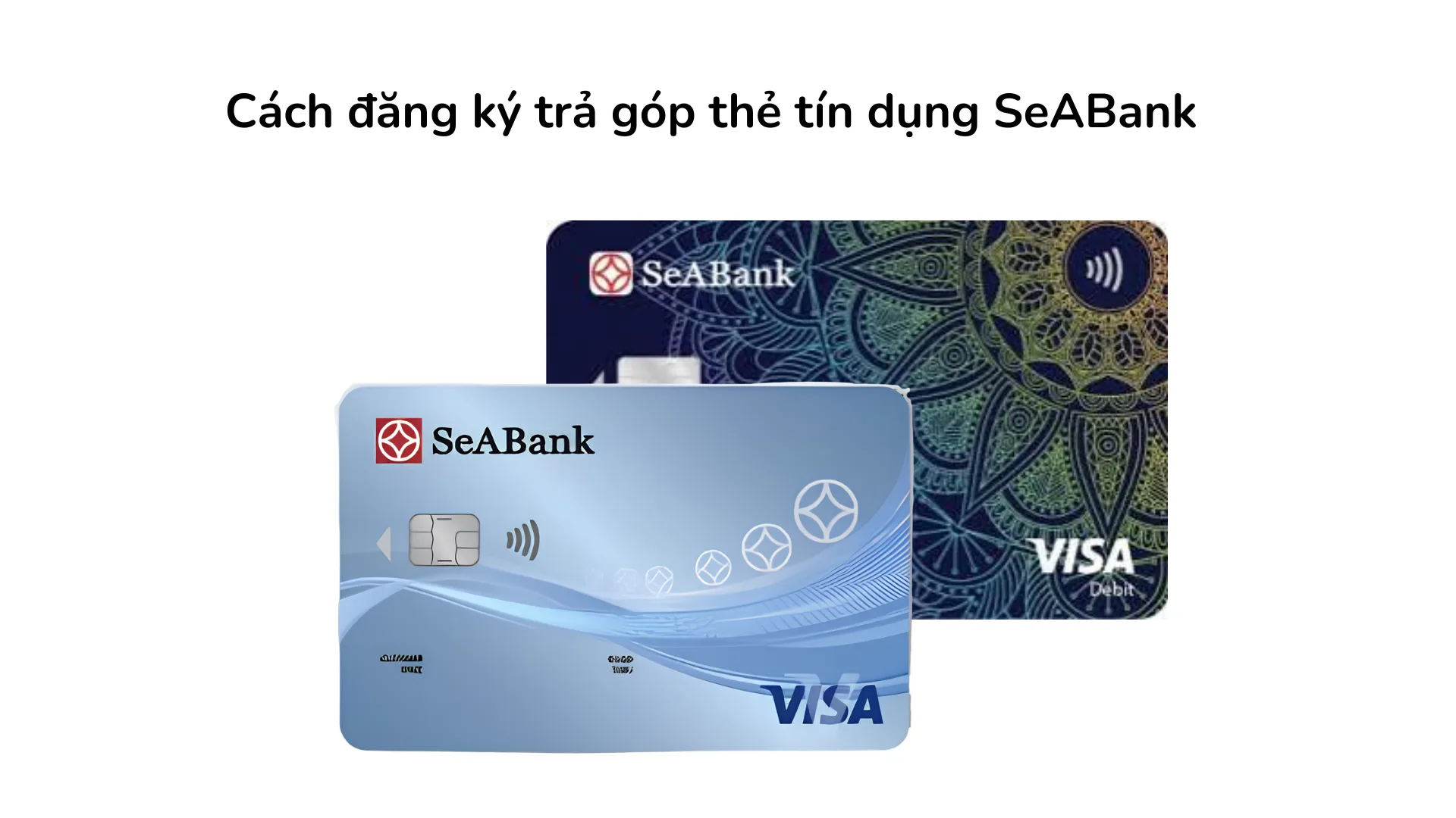 Hướng dẫn 3 cách đăng ký trả góp thẻ tín dụng SeABank qua tổng đài, email và trực tiếp tại điểm bán.