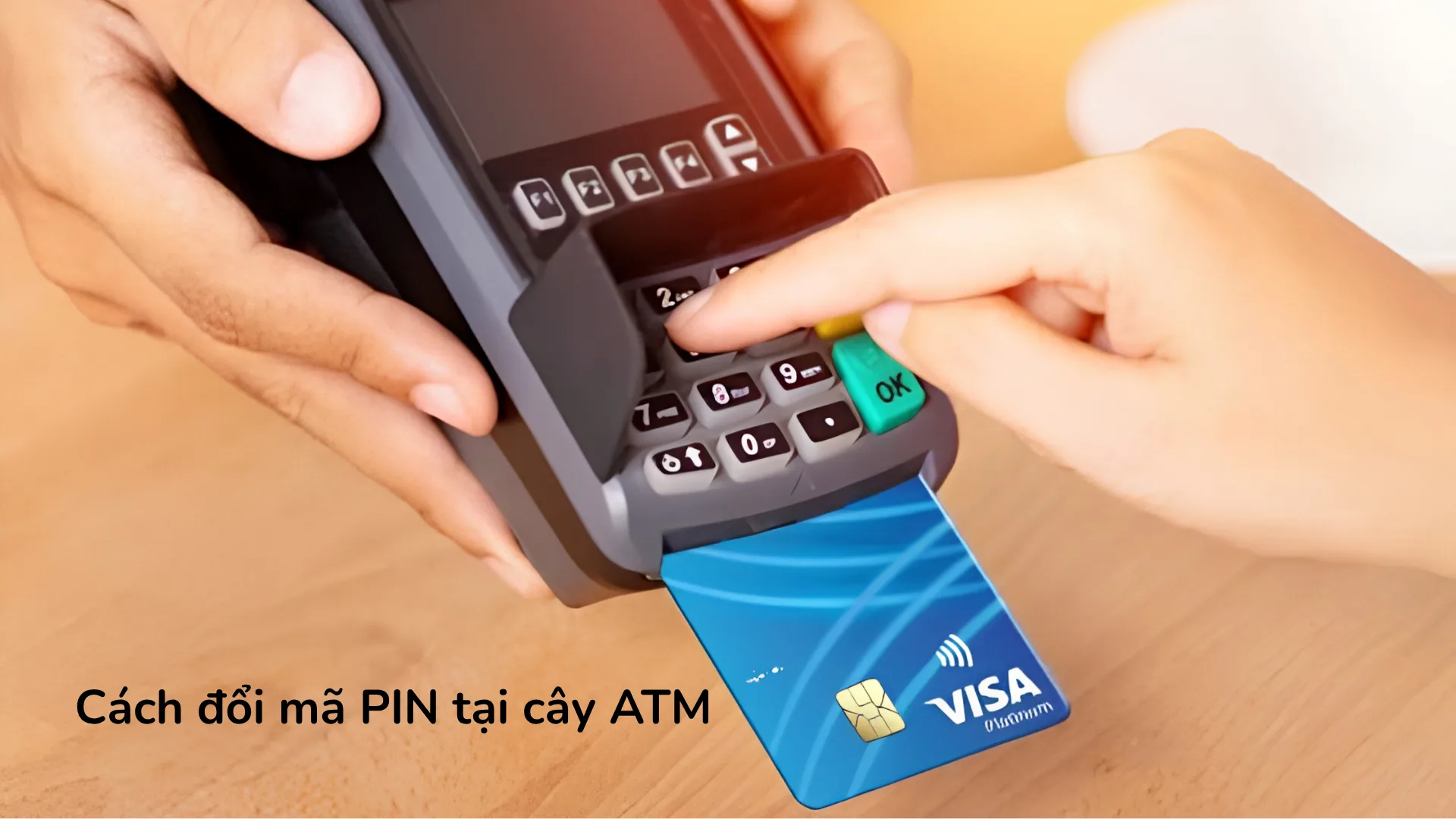 Hướng dẫn chi tiết cách đổi mã PIN cho thẻ thanh toán lần đầu tại cây ATM của ngân hàng.