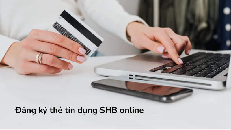 Đăng ký thẻ tín dụng SHB online qua SHB Online.