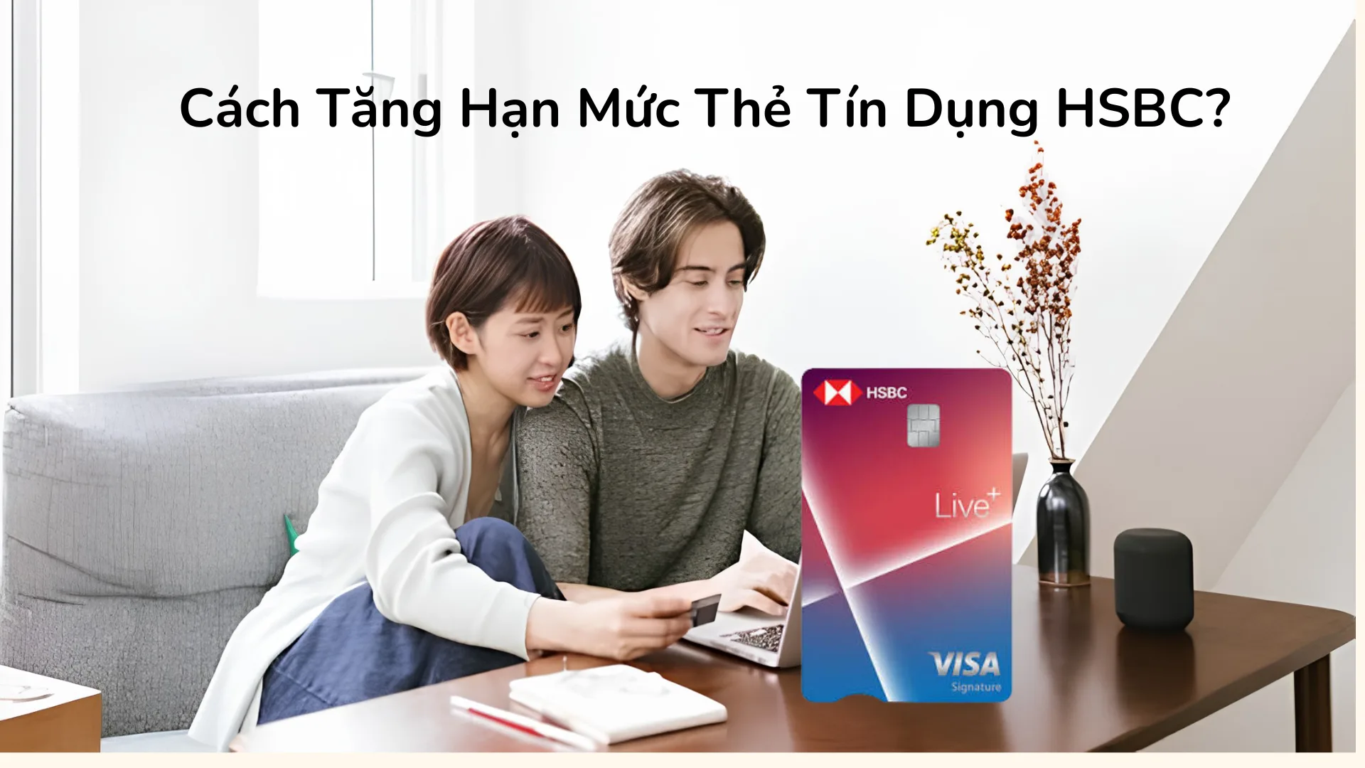 Điều kiện và quy trình chuẩn bị hồ sơ yêu cầu tăng hạn mức thẻ tín dụng HSBC.