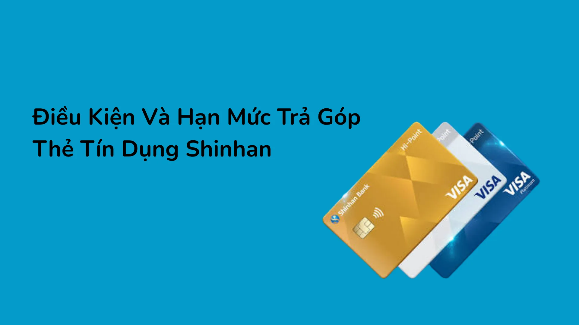 Các điều kiện bắt buộc để chuyển đổi trả góp qua thẻ tín dụng cá nhân Shinhan.