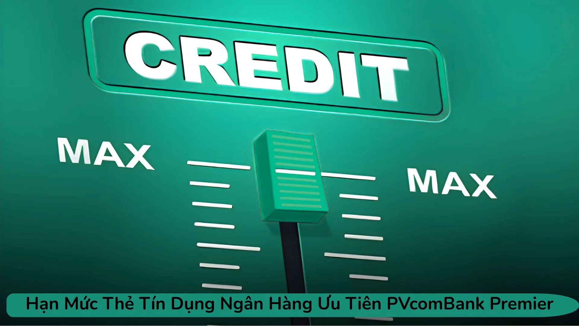 Hạn mức thẻ tín dụng PVcomBank Premier.