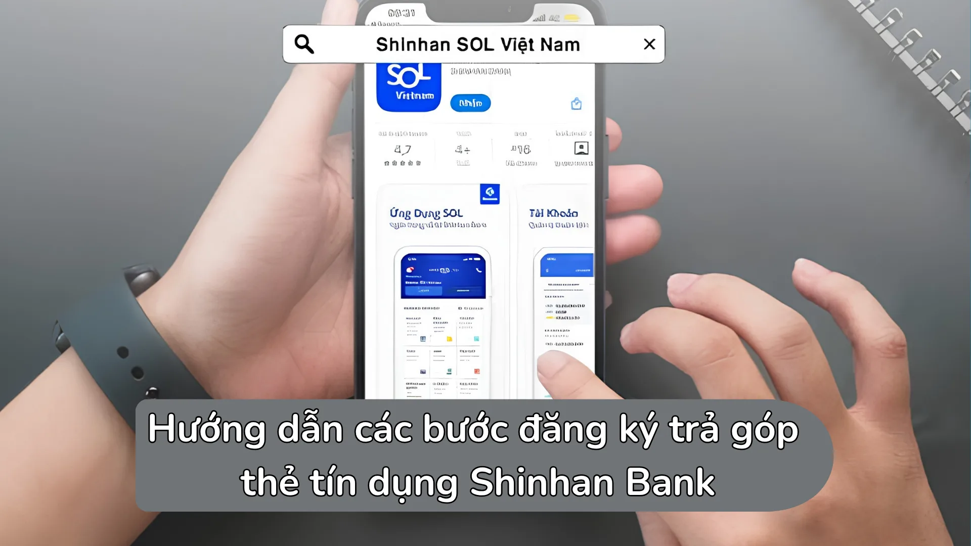 Hướng dẫn các bước đăng ký trả góp thẻ tín dụng Shinhan Bank online qua ứng dụng SOL App.