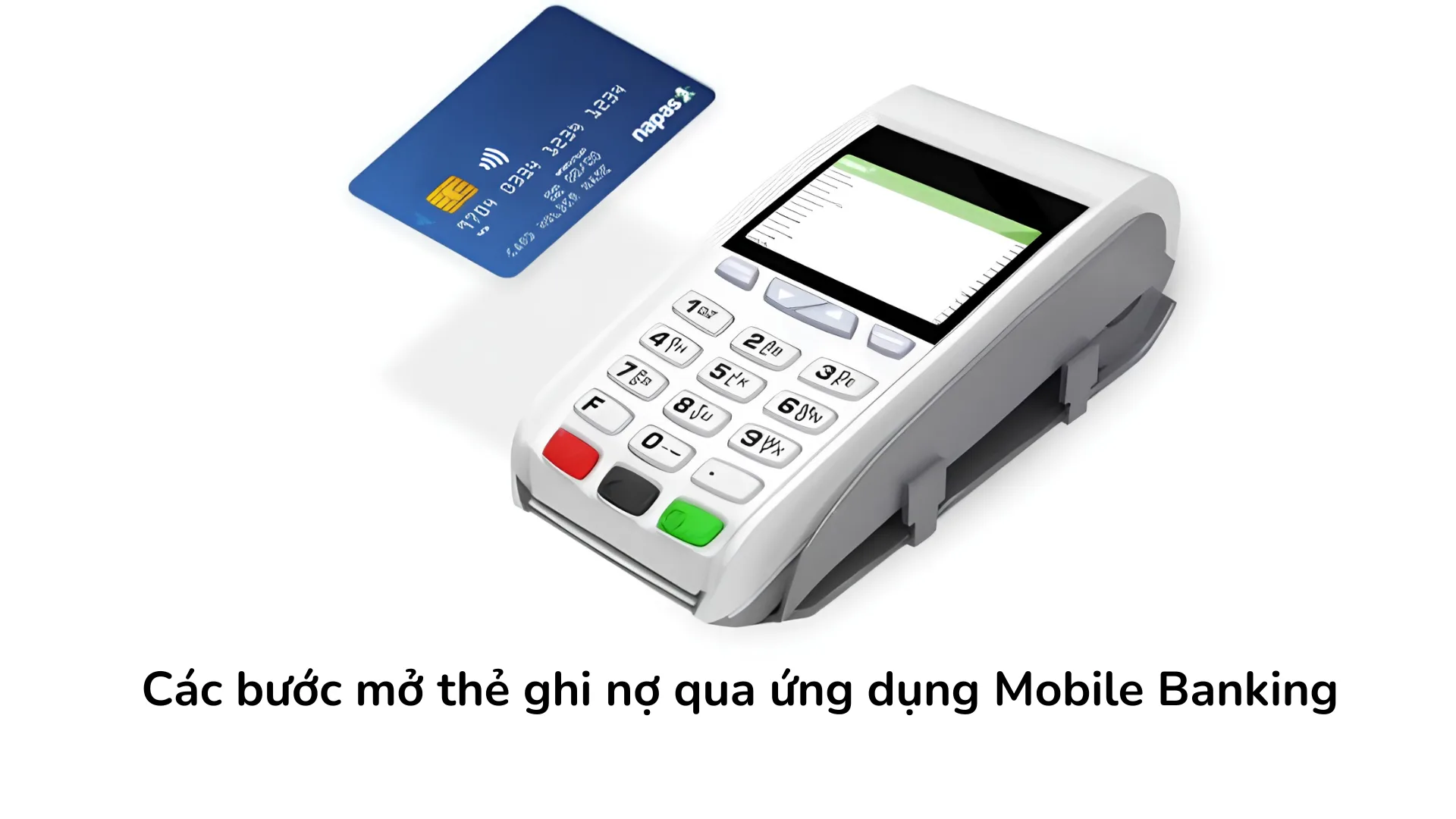 Hướng dẫn mở thẻ ghi nợ trực tuyến qua Mobile Banking