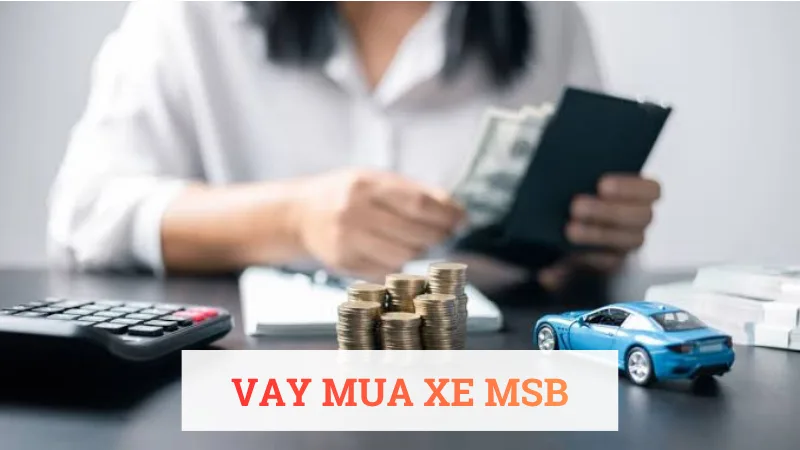 Thông tin vay mua xe MSB