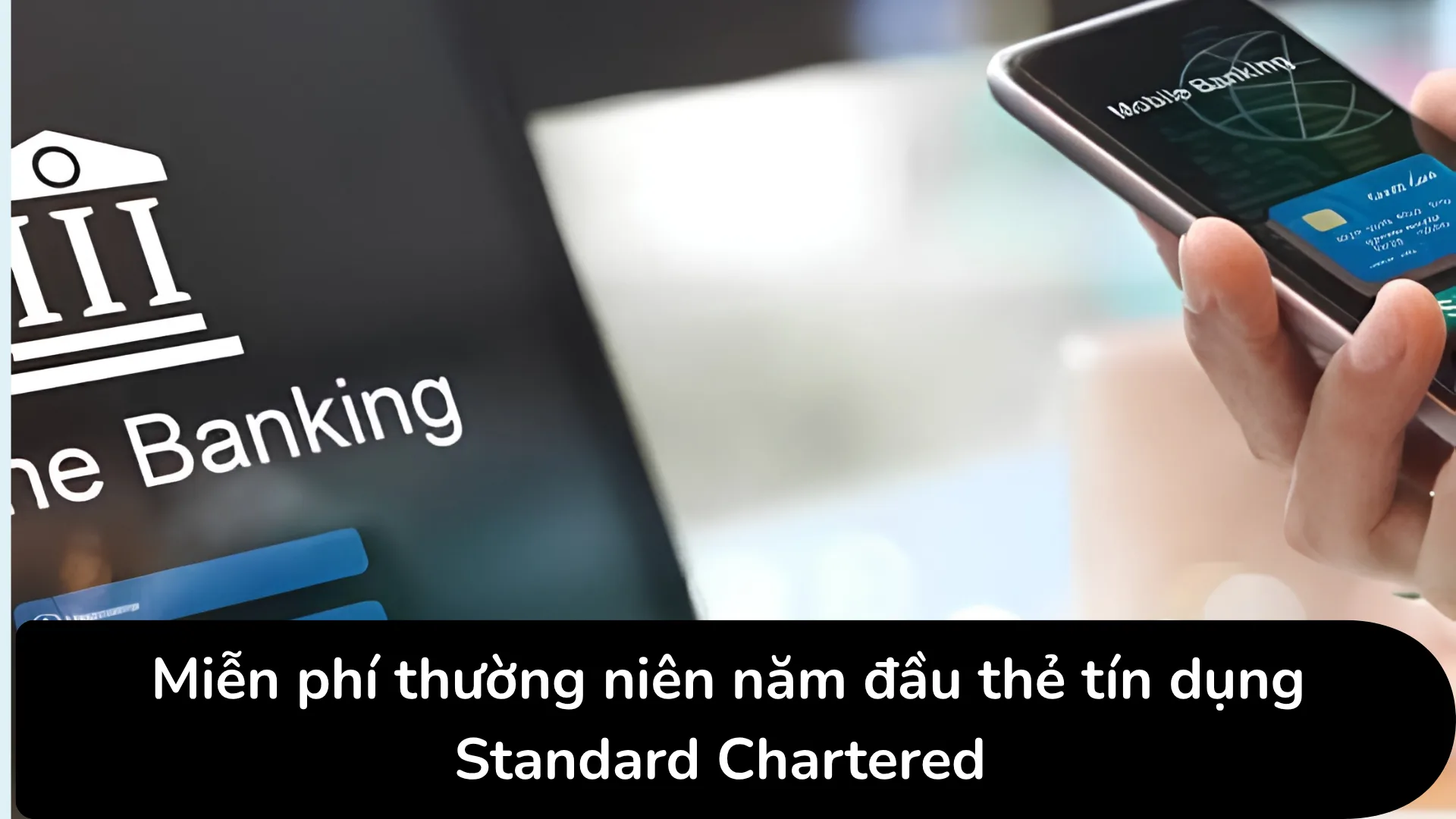 Điều kiện phí thường niên năm đầu và từ năm thứ hai của thẻ tín dụng Standard Chartered.