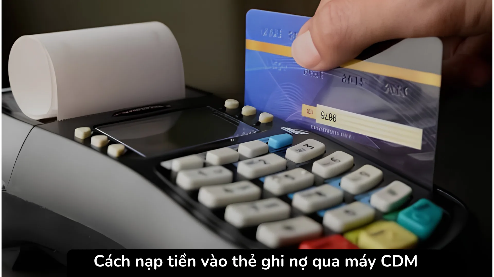Thao tác nạp tiền mặt trực tiếp vào tài khoản thẻ ghi nợ nhanh chóng thông qua hệ thống máy CDM tự động 24/7.