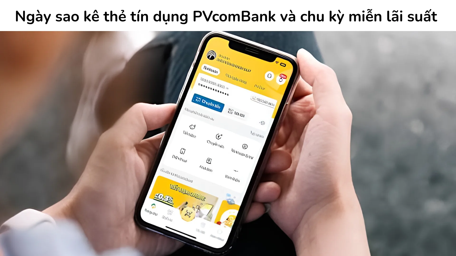 Ngày sao kê thẻ tín dụng PVcomBank và chu kỳ miễn lãi.