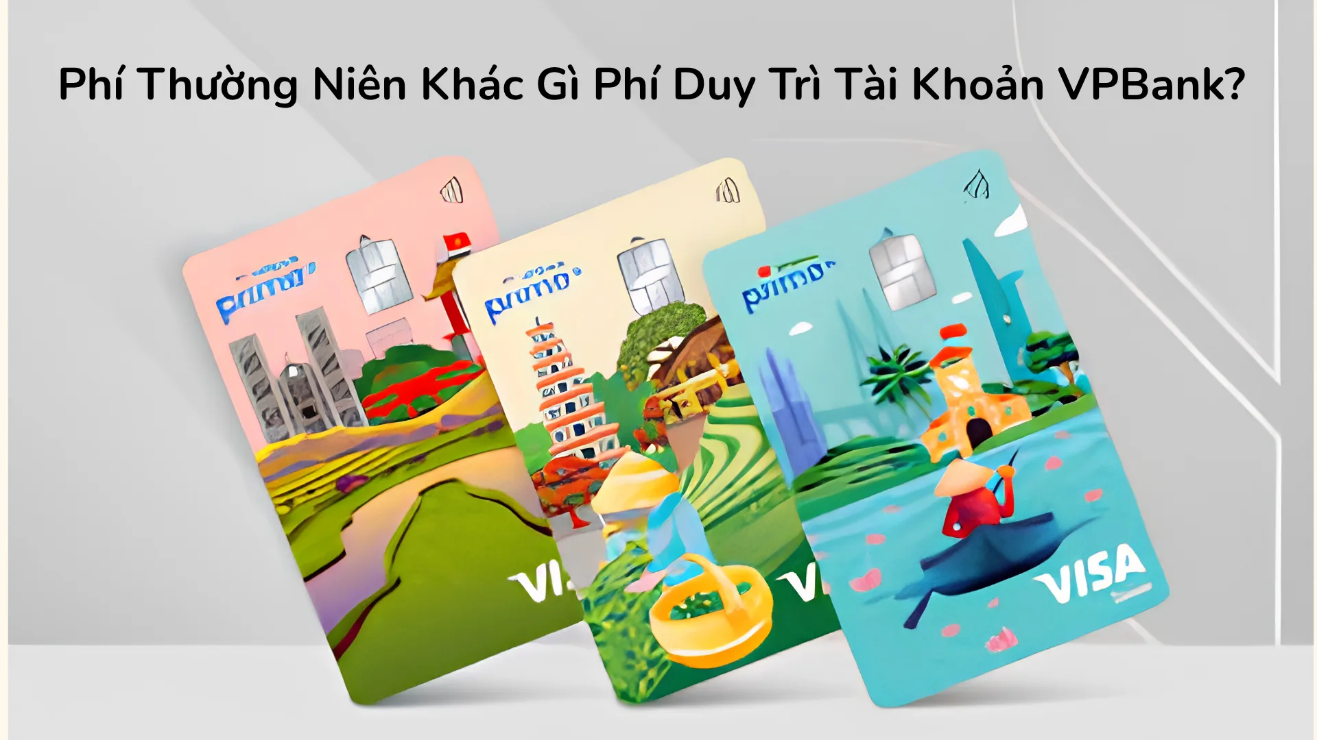 Phân biệt phí thường niên thẻ và phí duy trì tài khoản VPBank