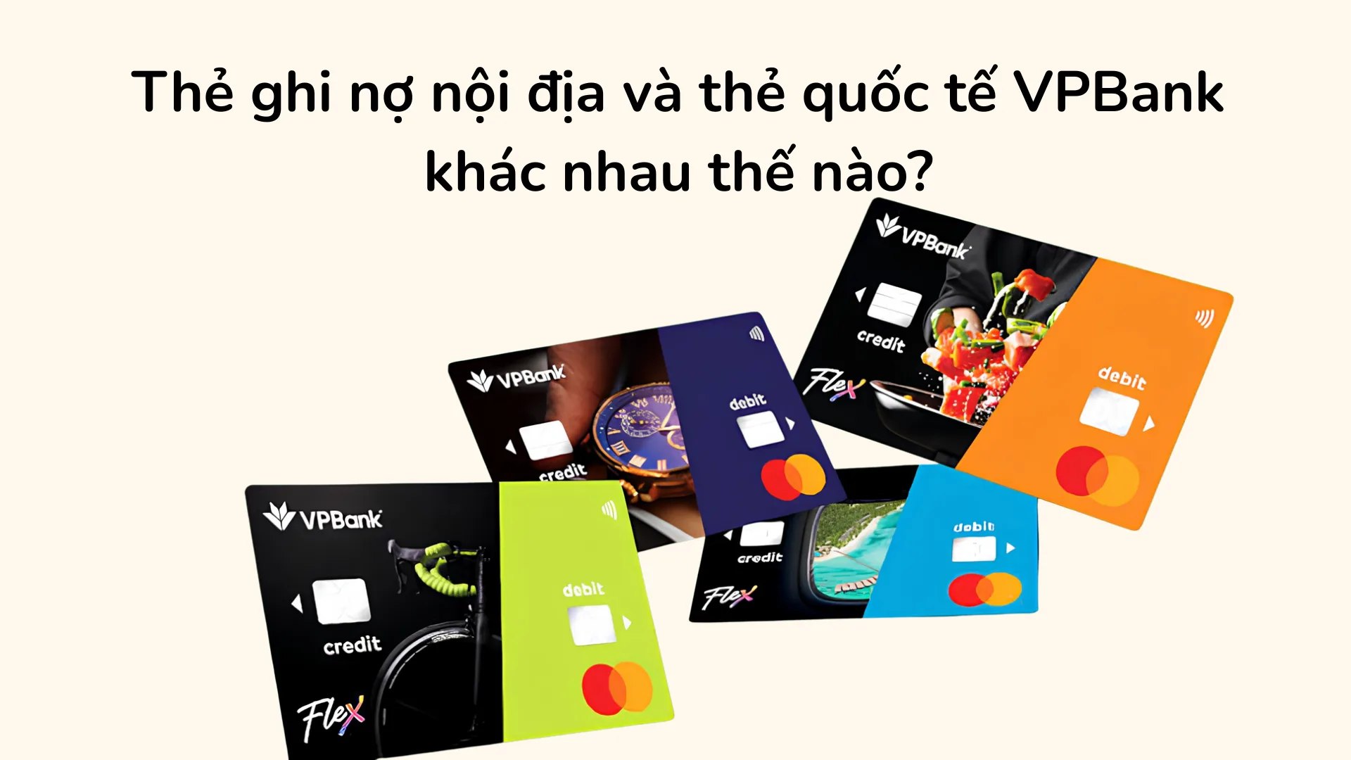 So sánh thẻ ghi nợ nội địa và quốc tế VPBank