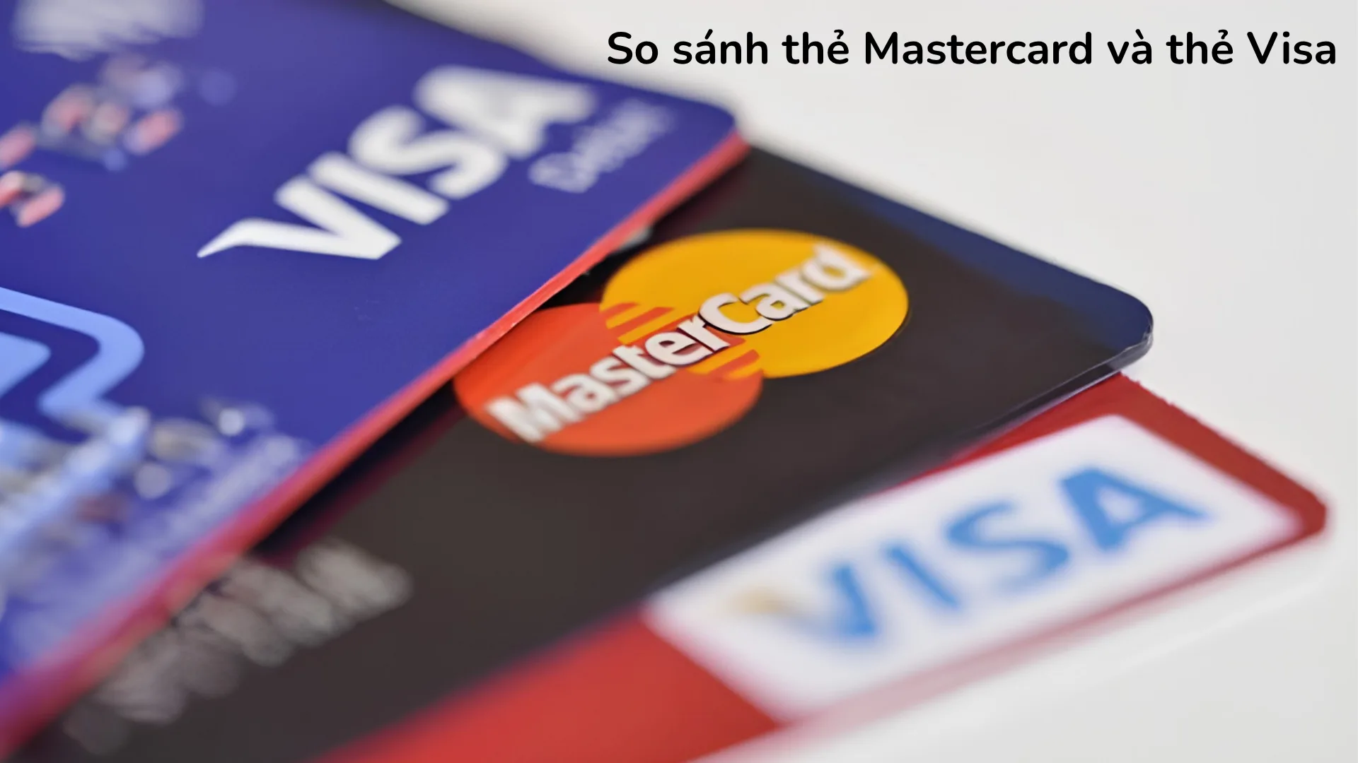 So sánh thẻ Visa và thẻ Mastercard
