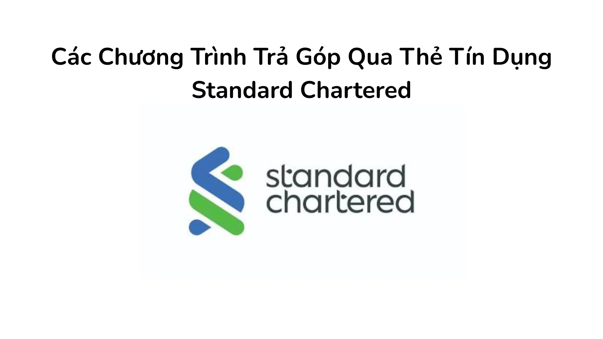 Bảng so sánh chi tiết giữa chương trình trả góp 0% lãi suất và trả góp linh hoạt qua thẻ tín dụng Standard Chartered.