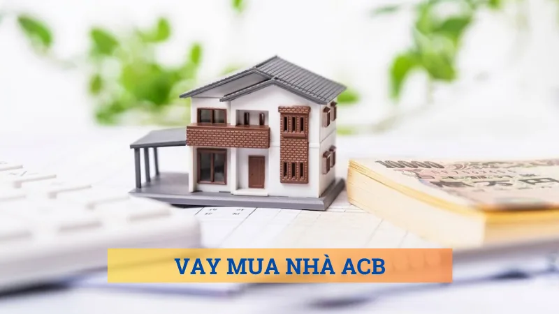 Vay mua nhà ACB