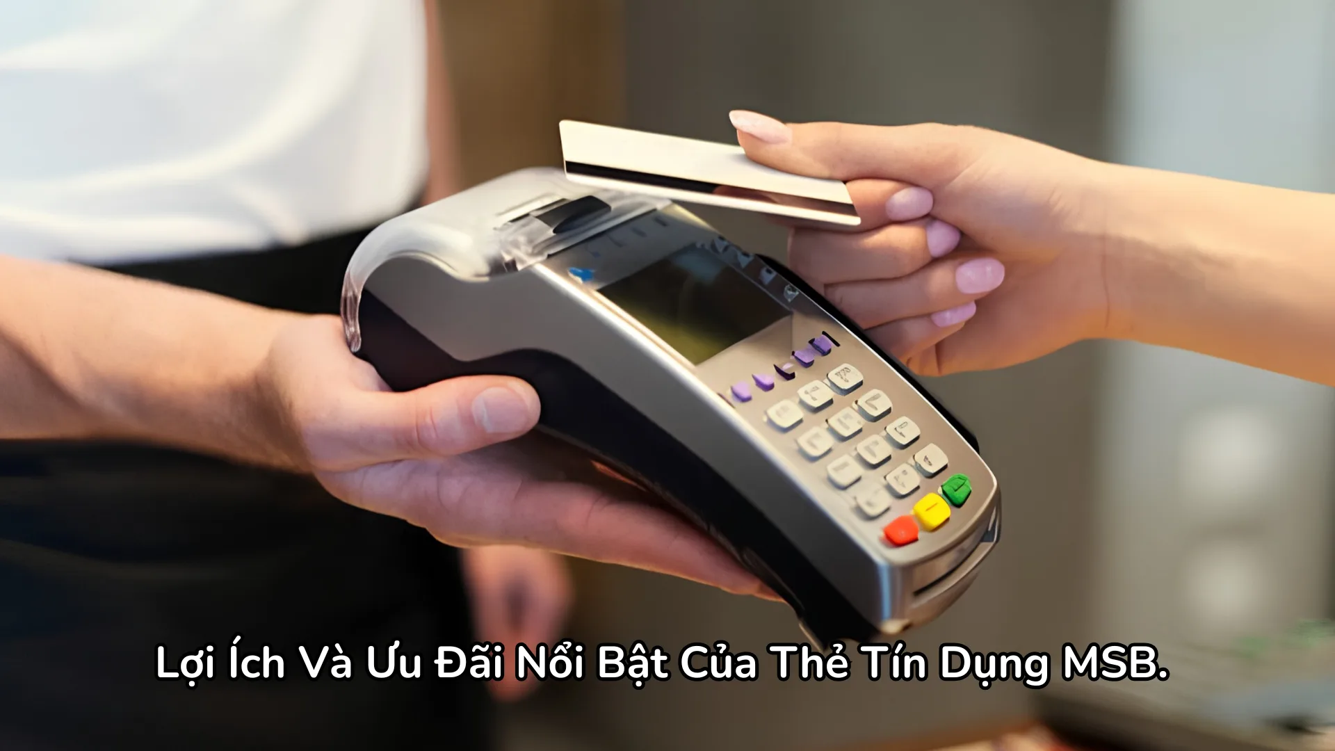 Ưu đãi hoàn tiền thẻ tín dụng MSB.