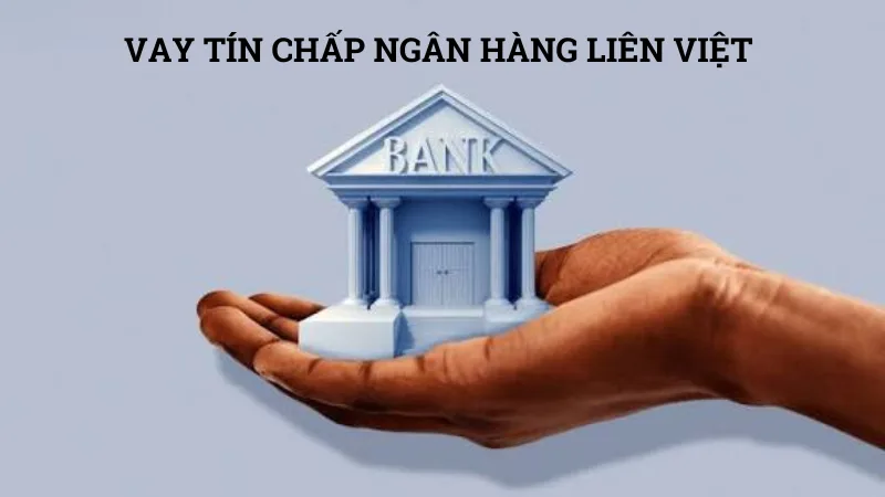 Thông tin vay tín chấp Liên Việt LPBank