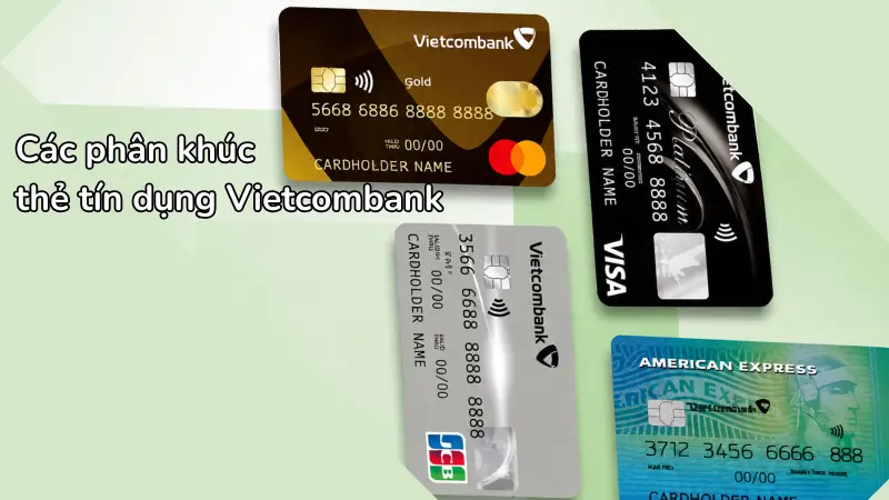 Hệ sinh thái thẻ thanh toán quốc tế VISA, Mastercard, JCB của Vietcombank đáp ứng đa dạng nhu cầu chi tiêu.