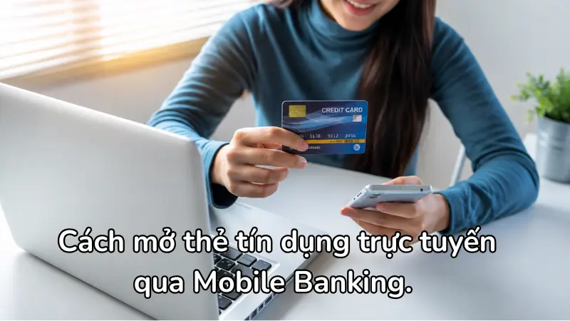 Quy trình đăng ký thẻ tín dụng online qua Mobile Banking giúp bạn tiết kiệm thời gian, hoàn tất thủ tục dễ dàng chỉ bằng cách quét FaceID.