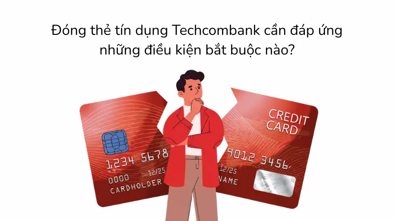 Bạn bắt buộc phải tất toán toàn bộ công nợ và các giao dịch đang treo (pending) trước khi tiến hành thủ tục đóng thẻ.