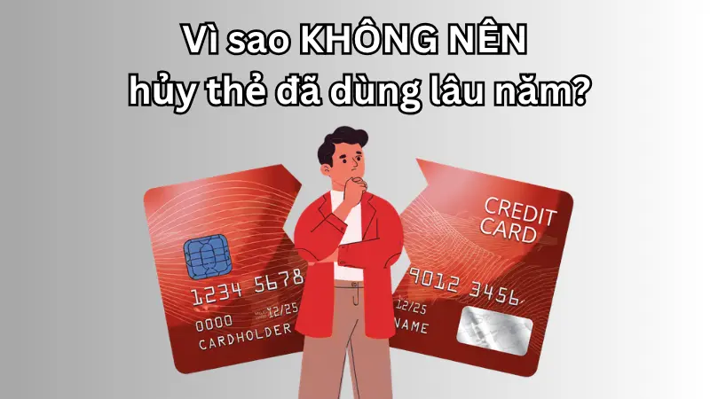 Chấm dứt thẻ cũ làm giảm độ đa dạng hồ sơ và tác động tiêu cực trực tiếp đến điểm tín dụng CIC của bạn.