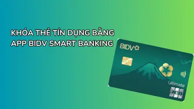 Thiết lập trạng thái tạm ngừng sử dụng thẻ dễ dàng trên ứng dụng BIDV Smart Banking bằng cách chọn tính năng Khóa/Mở khóa thẻ.