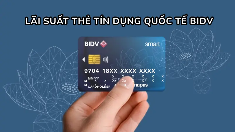 Ngân hàng BIDV chính thức áp dụng khung lãi suất thẻ tín dụng quốc tế mới dành cho khách hàng cá nhân từ ngày 21/11/2025.