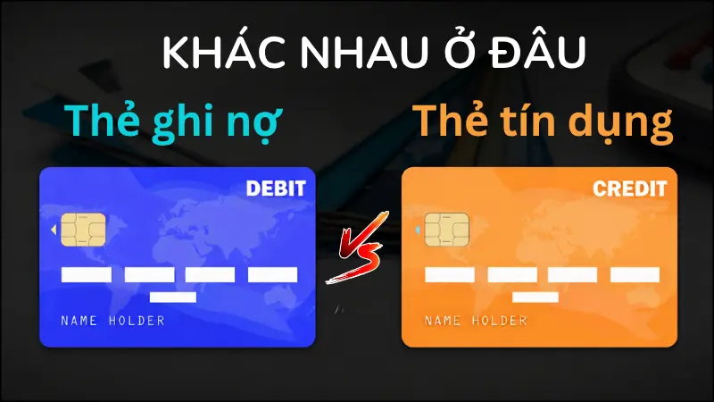 Thẻ tín dụng và thẻ ghi nợ có cơ chế vận hành hoàn toàn trái ngược nhau dựa trên nguồn tiền chi tiêu.