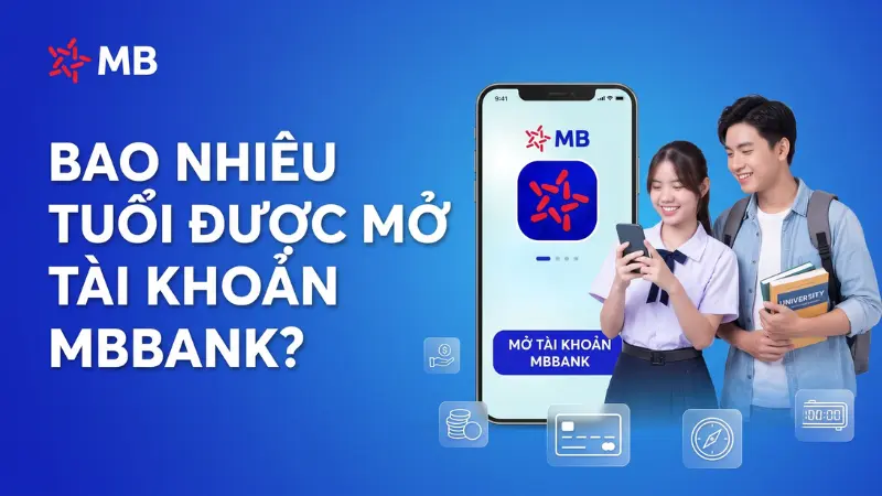 Bảng quy định độ tuổi và điều kiện mở tài khoản MB Bank.