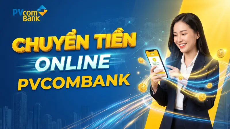 Cách xử lý sự cố chuyển nhầm tiền PVcomBank.