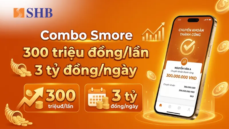 Hạn mức eBanking SHB lên đến 3 tỷ đồng/ngày cho gói Combo Smore