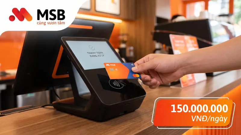 Thanh toán thẻ MSB qua POS với hạn mức 150 triệu đồng