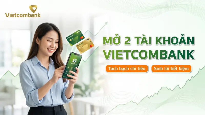 Việc mở 2 tài khoản Vietcombank mang đến giải pháp phân bổ chuyên biệt, giúp tách bạch rõ ràng giữa chi tiêu sinh hoạt và khoản tiền tiết kiệm.