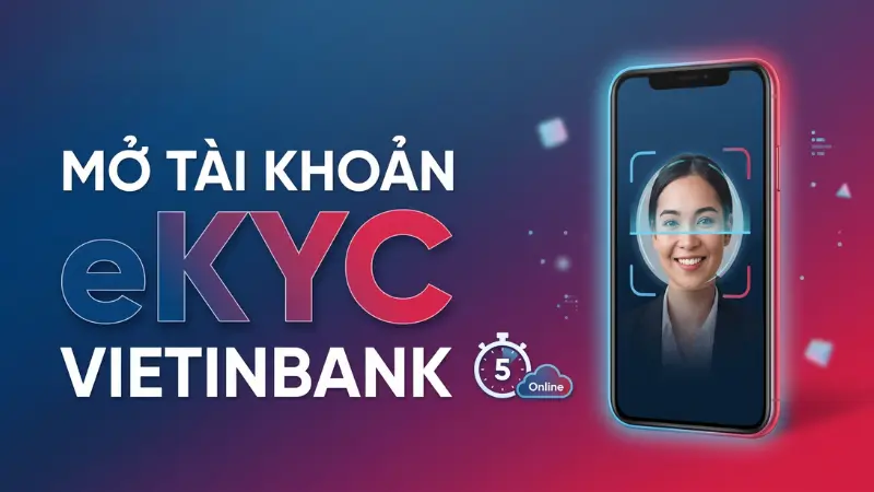 Công nghệ eKYC đột phá giúp khách hàng VietinBank định danh trực tuyến một cách an toàn và minh bạch