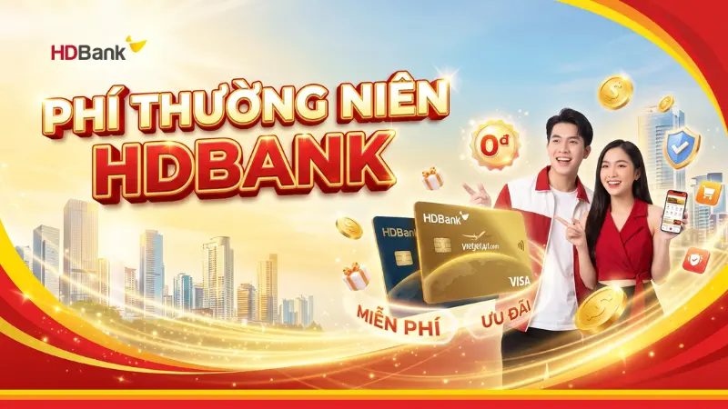 Phân biệt phí thường niên và phí duy trì tài khoản HDBank.