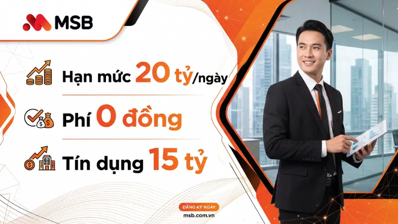 Ưu đãi hạn mức 20 tỷ từ tài khoản M-Smart MSB.