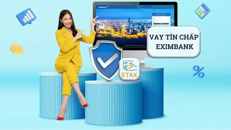 Vay tín chấp Eximbank không cần thế chấp tài sản.
