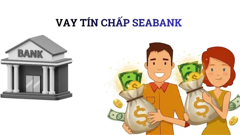 Gói vay tín chấp SeABank hạn mức 500 triệu giải ngân nhanh.